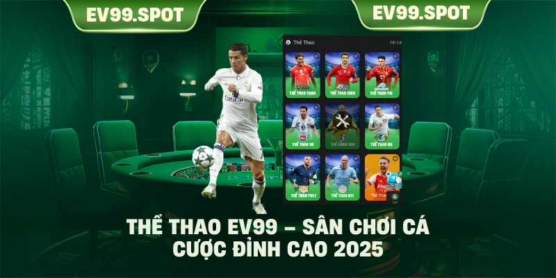 Thể Thao EV99 – Sân Chơi Cá Cược Đỉnh Cao 2025